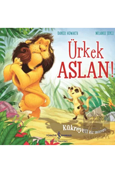 TÜRKİYE İŞ BANKASI KÜLTÜR YAYINLARI Ürkek Aslan Melanıe Joyce 9786254051494