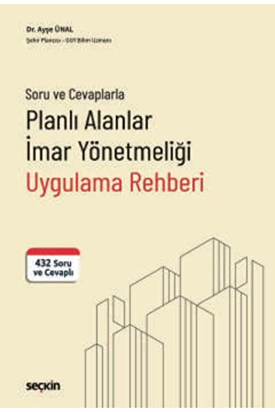Seçkin Yayıncılık Planlı Alanlar İmar Yönetmeliği Uygulama Rehberi 432 Soru v...