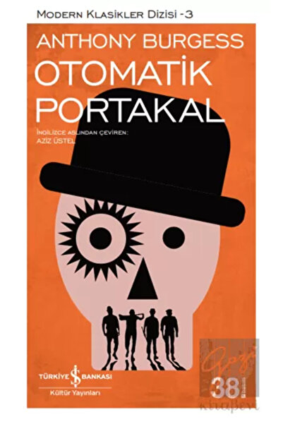 TÜRKİYE İŞ BANKASI KÜLTÜR YAYINLARI Otomatik Portakal Anthony Burgess
