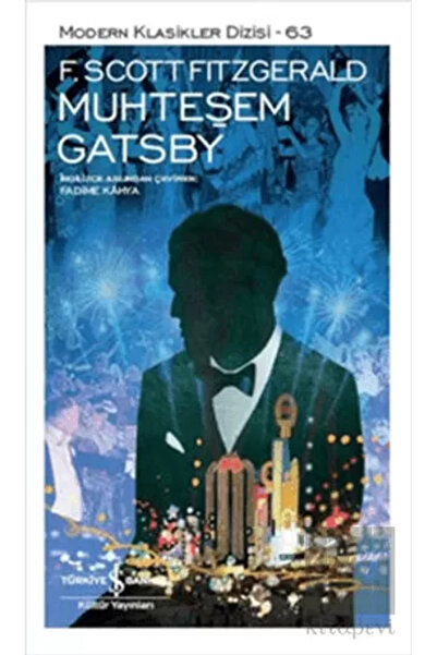 TÜRKİYE İŞ BANKASI KÜLTÜR YAYINLARI Francis Scott Key Fitzgerald Muhteşem Gat...