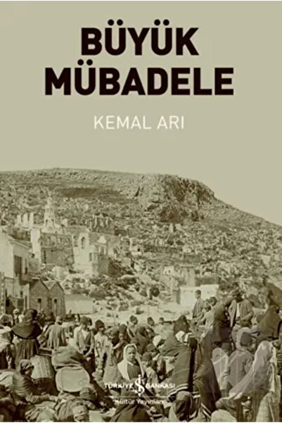 TÜRKİYE İŞ BANKASI KÜLTÜR YAYINLARI Büyük Mübadele