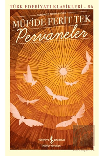 TÜRKİYE İŞ BANKASI KÜLTÜR YAYINLARI Günümüz Türkçesiyle Pervaneler - Türk Ede...