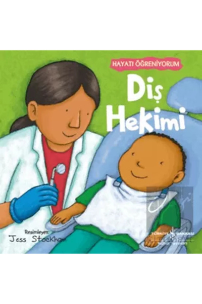 TÜRKİYE İŞ BANKASI KÜLTÜR YAYINLARI Diş Hekimi - Hayatı Öğreniyorum