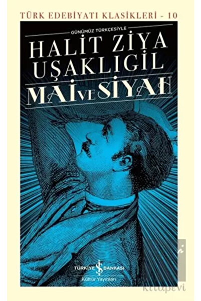 TÜRKİYE İŞ BANKASI KÜLTÜR YAYINLARI Mai Ve Siyah Günümüz Türkçesiyle Halit Zi...