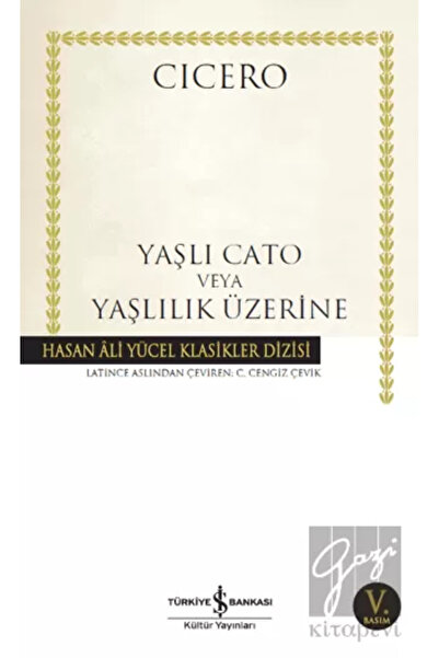 TÜRKİYE İŞ BANKASI KÜLTÜR YAYINLARI Yaşlı Cato veya Yaşlılık Üzerine