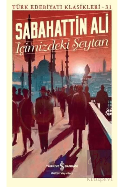 TÜRKİYE İŞ BANKASI KÜLTÜR YAYINLARI Içimizdeki Şeytan Sabahattin Ali