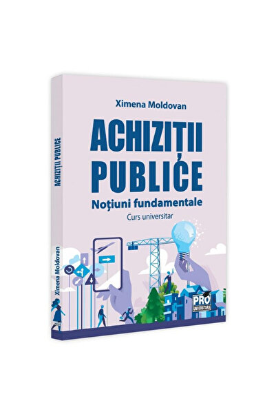 Pro Universitaria Achiziții publice. Fundamente. Curs universitar, Ximena Mol...