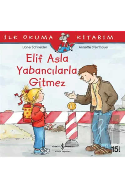 TÜRKİYE İŞ BANKASI KÜLTÜR YAYINLARI İlk Okuma Kitabım - Elif Asla Yabancılarl...