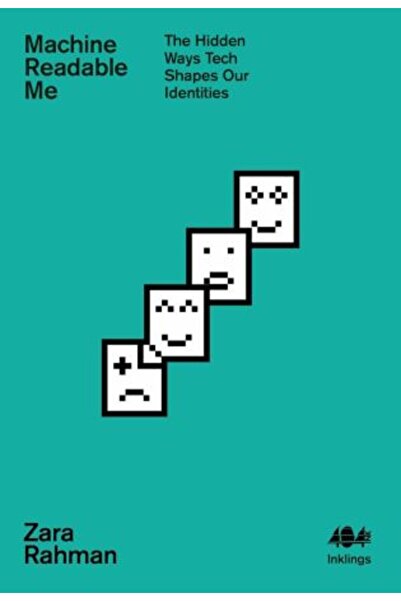 NO BRAND Machine Readable Me: The Hidden Ways Tech Shapes Our Identities (Inklings)