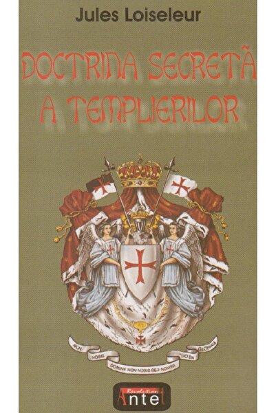 Editura Antet Doctrina secreta a templierilor, Jules Loiseleur