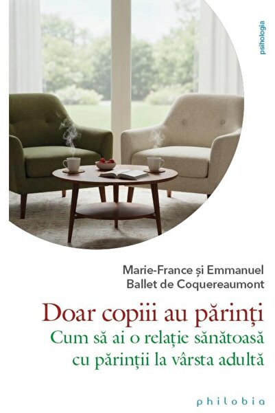 Editura Philobia Only children have parents. How to have a healthy relationship