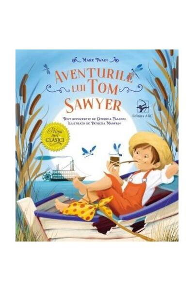 Editura Arc Aventurile lui Tom Sawyer. Primii mei clasici, Mar