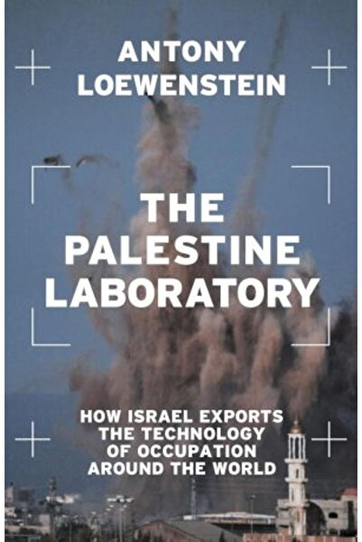 Verso Books Εργαστήριο Παλαιστίνης: Πώς το Ισραήλ εξάγει την τεχνολογία της κ...