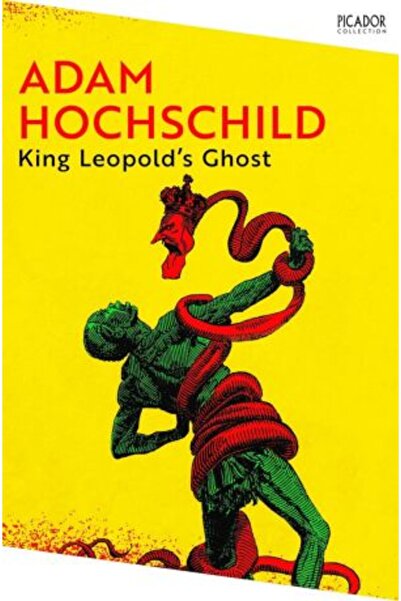 Picador King Leopold's Ghost: A Story of Greed, Terror and Heroism in Colonial Africa