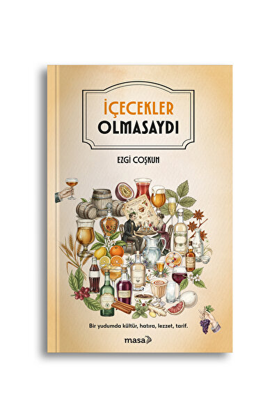 Masa Kitap Ezgi Coşkun - İçecekler Olmasaydı