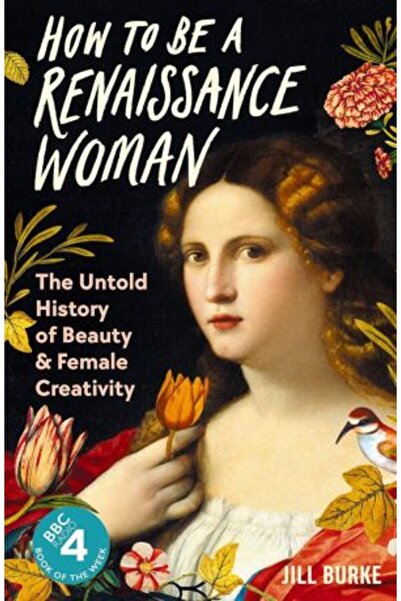 Profile Books Cum să fii o femeie renascentistă: Istoria nespusă a frumuseții...