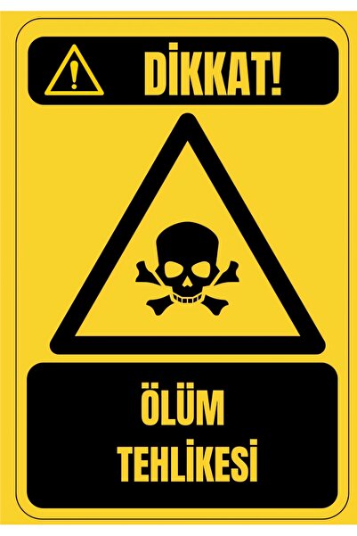 HAN REKLAM DİJİTAL BASKI Dikkat Ölüm Tehlikesi Uyarı İkaz Levhası 25 X 35 CM