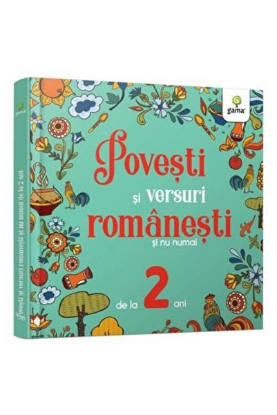 Gama Povești și poezii românești și multe altele pentru copiii de 2 ani