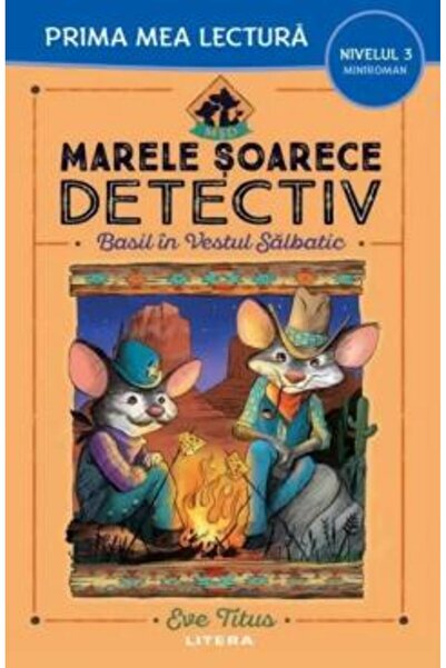 Litera Marele detectiv de șoareci. Basil în Vestul Sălbatic, Eve Titus
