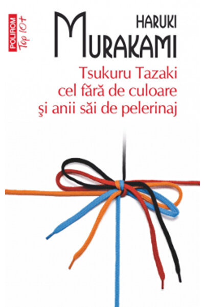 Polirom Tsukuru Tazaki cel fără culoare și anii săi de pelerinaj, de Haruki M...