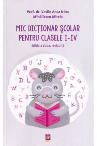 Lizuka Educativ Small School Dictionary for Grades 1-4 - Vasile Anca Irina, Mihailescu Mirela