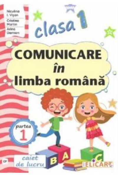 ELICART Comunicare în limba română - Clasa I Partea 1 - Caiet (cp) - Niculina...
