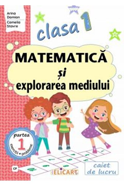 ELICART Matematică și Explorarea Mediului - Clasa I Partea 1 - Caiet (cp) - Arina Damian