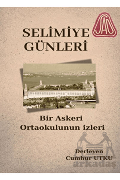 Galeati Yayıncılık Selimiye Günleri Bir Askeri Ortaokulun İzleri