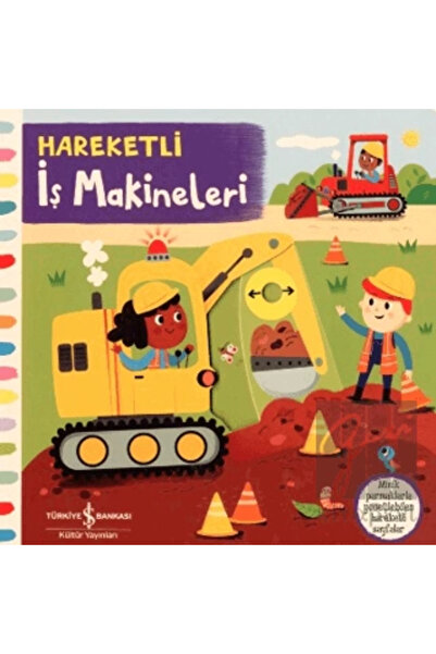 TÜRKİYE İŞ BANKASI KÜLTÜR YAYINLARI Hareketli İş Makineleri