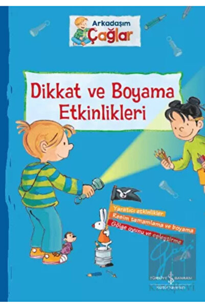 TÜRKİYE İŞ BANKASI KÜLTÜR YAYINLARI Arkadaşım Çağlar Dikkat Ve Boyama Etkinli...
