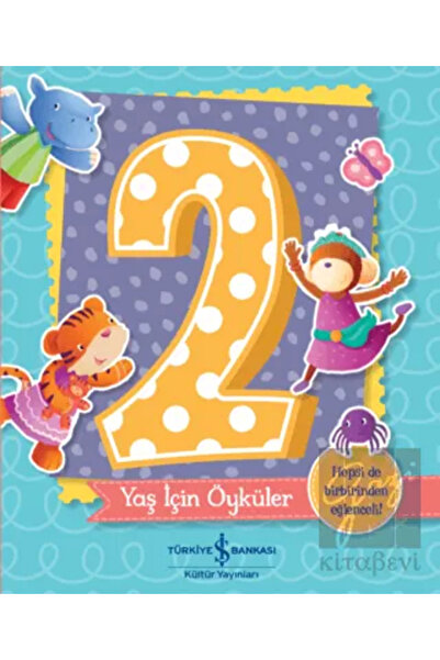 TÜRKİYE İŞ BANKASI KÜLTÜR YAYINLARI 2 Yaş Için Öyküler