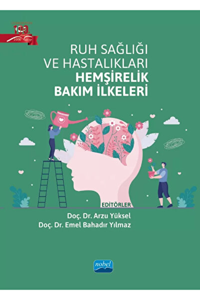 Nobel Akademik Yayıncılık Ruh Sağlığı ve Hastalıkları Hemşirelik Bakım İlkeleri