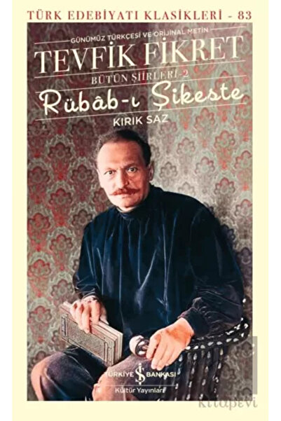 TÜRKİYE İŞ BANKASI KÜLTÜR YAYINLARI Rübâb-ı Şikeste - Kırık Saz - Bütün Şiirl...