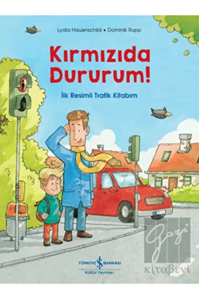 TÜRKİYE İŞ BANKASI KÜLTÜR YAYINLARI Kırmızıda Dururum! - Ilk Resimli Trafik K...