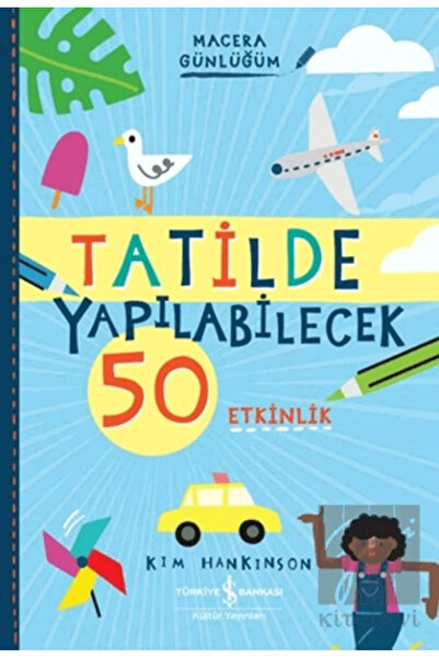 TÜRKİYE İŞ BANKASI KÜLTÜR YAYINLARI Tatilde Yapılabilecek 50 Etkinlik - Macer...