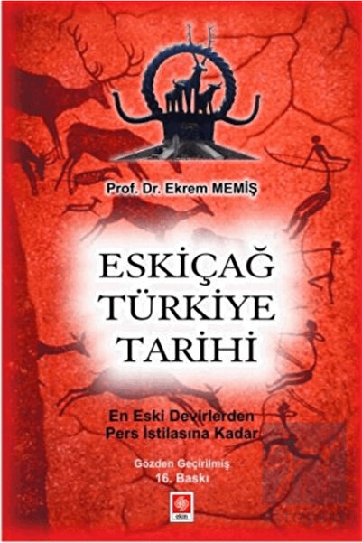 Ekin Basım Yayın Eskiçağ Türkiye Tarihi / Ekrem Memiş / / 9786258235203