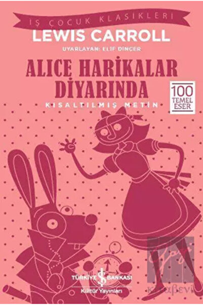 TÜRKİYE İŞ BANKASI KÜLTÜR YAYINLARI Alice Harikalar Diyarında