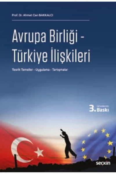 Seçkin Yayıncılık Avrupa Birliği – Türkiye İlişkileri / Ahmet Can Bakkalcı / ...