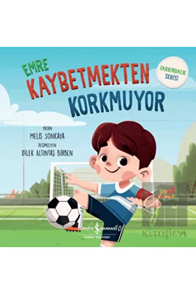 TÜRKİYE İŞ BANKASI KÜLTÜR YAYINLARI Emre Kaybetmekten Korkuyor - Farkındalık ...
