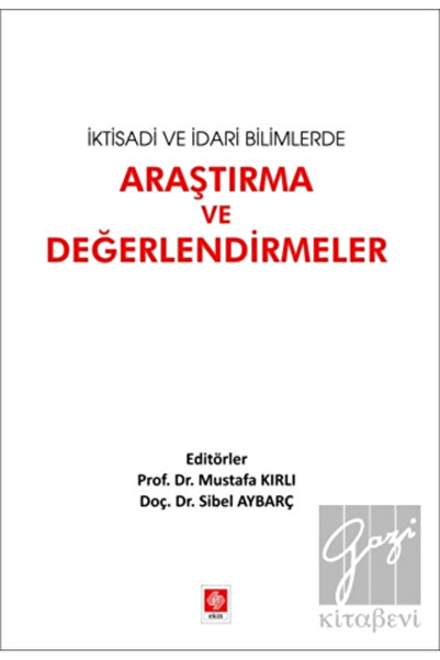 Ekin Yayınevi Iktisadi Ve Idari Bilimlerde Araştırma Ve Değerlendirmeler Must...
