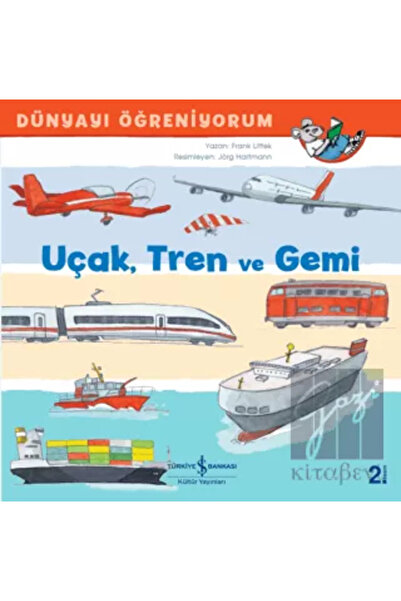 TÜRKİYE İŞ BANKASI KÜLTÜR YAYINLARI Dünyayı Öğreniyorum Uçak,tren Ve Gemi Eği...