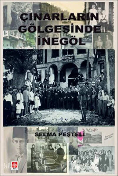 Ekin Basım Yayın Çınarların Gölgesinde İnegöl Selma Peşteli