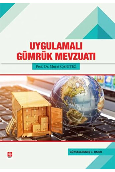 Ekin Yayınevi Uygulamalı Gümrük Mevzuatı Murat Canıtez