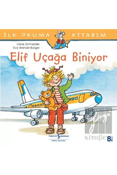 TÜRKİYE İŞ BANKASI KÜLTÜR YAYINLARI Elif Uçağa Biniyor Lıane Schneıder 978605...