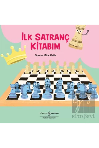 TÜRKİYE İŞ BANKASI KÜLTÜR YAYINLARI İlk Satranç Kitabım