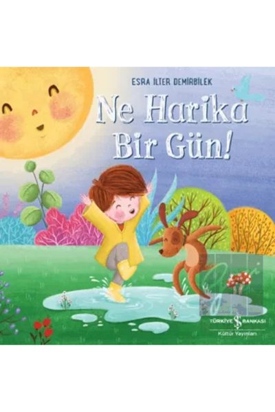 TÜRKİYE İŞ BANKASI KÜLTÜR YAYINLARI Ne Harika Bir Gün!