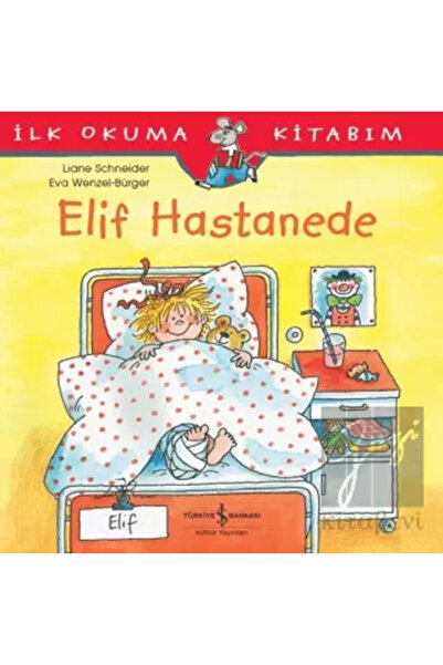 TÜRKİYE İŞ BANKASI KÜLTÜR YAYINLARI Elif Hastanede