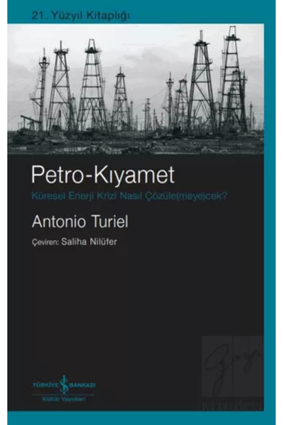 TÜRKİYE İŞ BANKASI KÜLTÜR YAYINLARI Petro-kıyamet Küresel Enerji Krizi Nasıl ...