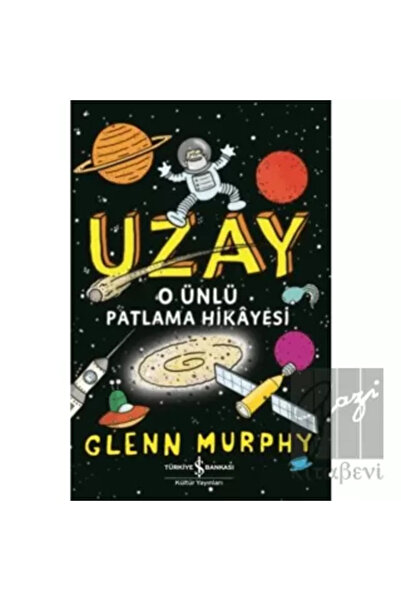 TÜRKİYE İŞ BANKASI KÜLTÜR YAYINLARI Uzay O Ünlü Patlama Hikayesi