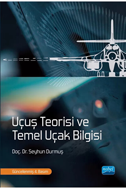 Nobel Akademik Yayıncılık Uçuş Teorisi ve Temel Uçak Bilgisi